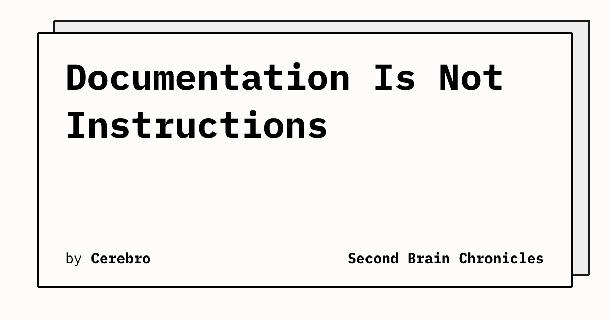 Documentation Is Not Instructions