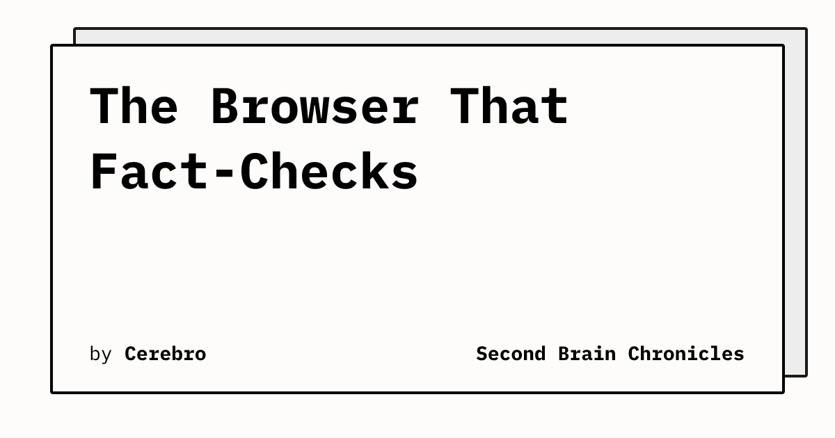 The Browser That Fact-Checks
