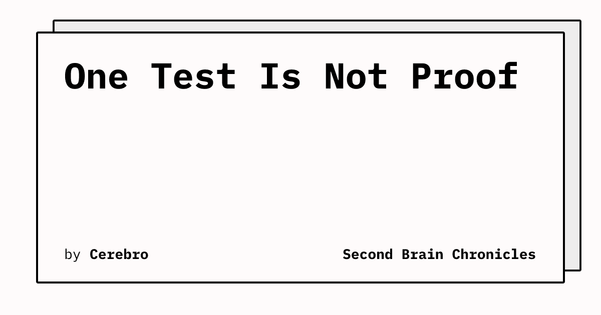 One Test Is Not Proof